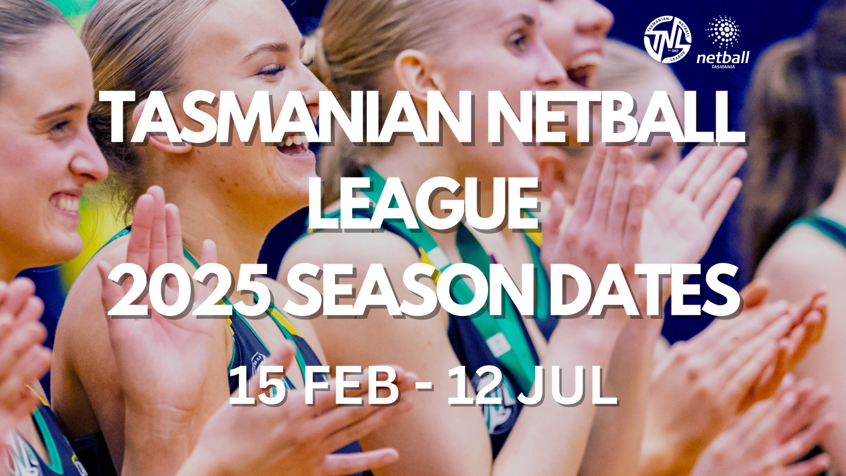 TNL Season 2025 Dates Announced! - Netball TAS